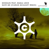 Shogun - Save Me (feat. Emma Lock) [Ciaran Mcauley Remix]