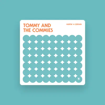 Listen to Tommy and the Commies, watch music videos, read bio, see tour dates & more!