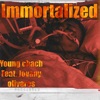 Immortalized - Single