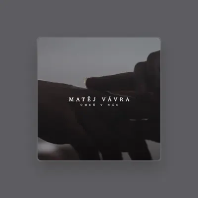 Listen to Matěj Vávra, watch music videos, read bio, see tour dates & more!