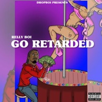 Go Retarded - Single - Relly Boi