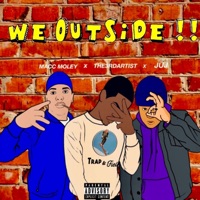 We Outside (feat. Macc Moley & JUJ) - Single - The3rdartist