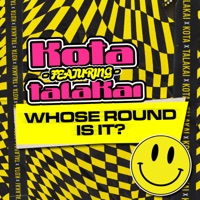Whose Round Is It? (feat. Talakai) - Single - Kota