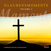 Glaubensmomente, Vol. 2 - Kammerchor Wilhelmshaven