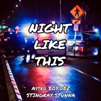 Night Like This (feat. $tingray Stunna) - Single - Astro Boy Dez