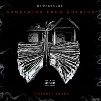 Something from Nothing (feat. Hotboii Trapp) - Single - Dj Pressure