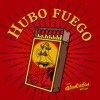 Hubo Fuego - Single