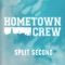 Split Second (feat. James Joseph) - Hometown Crew lyrics