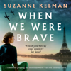 When We Were Brave: A Completely Gripping and Emotional WW2 Historical Novel (Unabridged) - Suzanne Kelman
