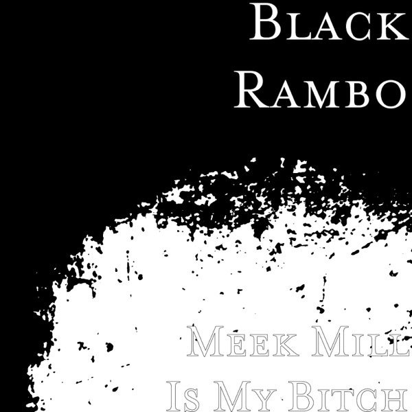 Meek Mill Is My Bitch - Single - Black Rambo