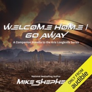 Welcome Home/Go Away: A Kris Longknife Novella (Unabridged) - Mike Shepherd