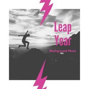 Leap Year Background Music - The Best Soundtrack for Good Fortune