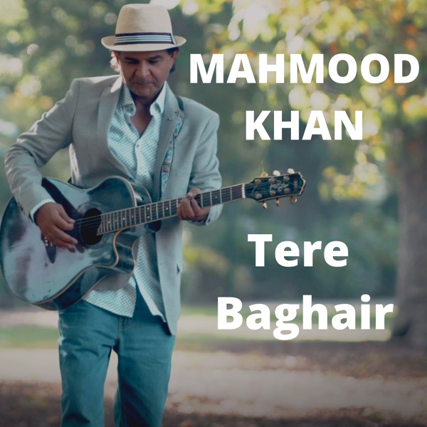 Tere Baghair - Mahmood Khan