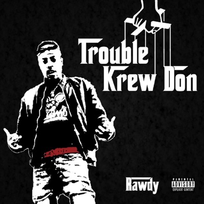 Trouble Krew Don (Rawdy)