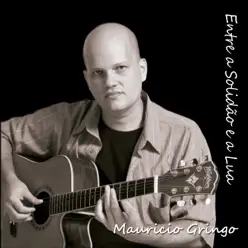 Entre a Solidão e a Lua - Maurício Gringo Entre a Solidão e a Lua - Maurício Gringo