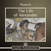 The Life of Alexander - Plutarch & Bernadotte Perrin