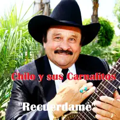 Recuerdame - Chilo y sus Carnalitos