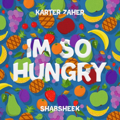 I'm So Hungry (feat. Shabsheek) - Single
