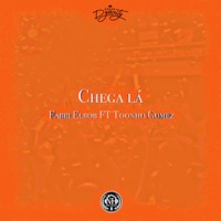 Chega La (feat. Toonho Gomez) - Single - Fabri El Bob
