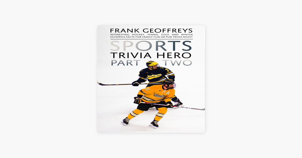‎Sports Trivia Hero Part Two Interesting Hockey, Tennis, Golf, and Winter Olympics Facts for