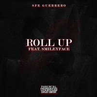 Roll Up (feat. Smileyface) - Single - SFE Guerrero