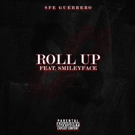 Roll Up (feat. Smileyface) SFE Guerrero