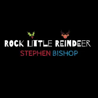 Rock Little Reindeer by Stephen Bishop song reviws