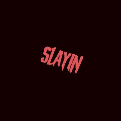 Slayin' (feat. Tru Barz) - Single