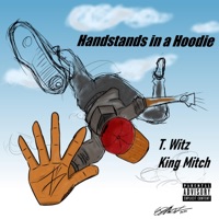 Handstands in a Hoodie - T. Witz & KingMitch LoudsmokeBeatKing