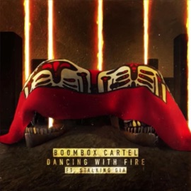 Dancing With Fire (feat. Stalking Gia) Boombox Cartel