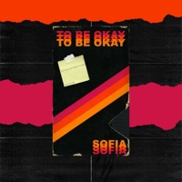 To Be Okay - Single - Sofia