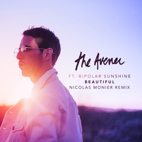 Beautiful (Nicolas Monier Remix) [feat. Bipolar Sunshine] - Single - The Avener