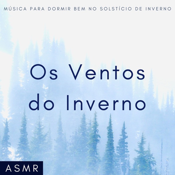 Os Ventos do Inverno - Música para Dormir Bem no Solstício de Inverno, ASMR