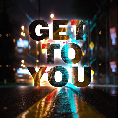 Get to You - Single