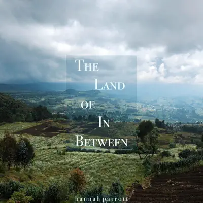 Écouter The Land of in Between - Single par Hannah Parrott