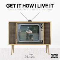 Get It How I Live It (feat. Gunnie Sanotchra & Illwerd) - Single - DJ LimeGreen