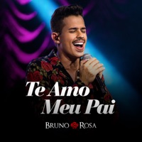 Te Amo Meu Pai (Ao Vivo) - Single - Bruno Rosa