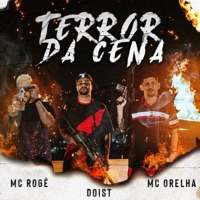 Terror da Cena (feat. MC Rogê & Mc Orelha) - Single - DoisT