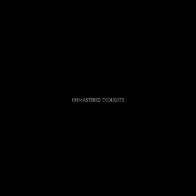 Unmastered Thoughts - EP