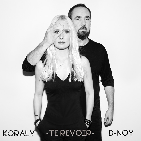 Te revoir - Single - Koraly & Dan D-Noy