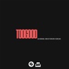 Too Good - Single