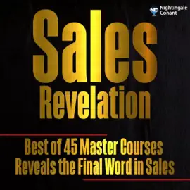 Sales Revelation: Best of 45 Master Courses Reveals the Final Word in Sales