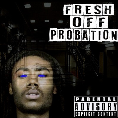 Fresh Off Probation (feat. 1031 YHA) - Single