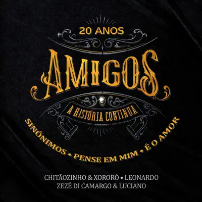 Sinônimos / Pense Em Mim / É o Amor (feat. Amigos) - Single - Zezé Di Camargo & Luciano