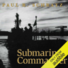 Submarine Commander: A Story of World War II and Korea (Unabridged) - Paul R. Schratz
