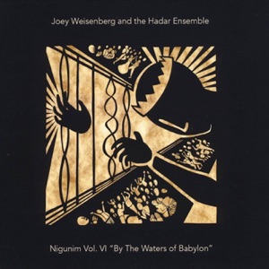 Nigunim, Vol. VI: By the Waters of Babylon (feat. The Hadar Ensemble)