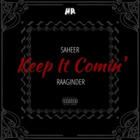 Keep It Comin' (feat. Raaginder) - Single - Saheer