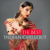 The Best Indian Chillout - Wonderful Oriental Lounge, Mystic Buddha Cafe, Exotic Sounds Flavor - Chillout Music Zone