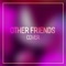 Other Friends (From 