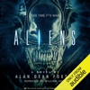 Aliens: The Official Movie Novelization (Unabridged) - Alan Dean Foster